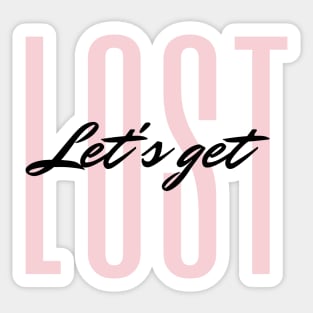 Let's get LOST Quote Blush & Black Typography Sticker